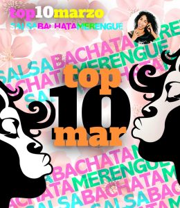 marzo2022 top10 DE MUSICA BACHATA SALSA MERENGUE la negra