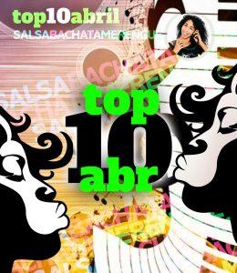 abril2022 top10 DE MUSICA BACHATA SALSA MERENGUE la negra